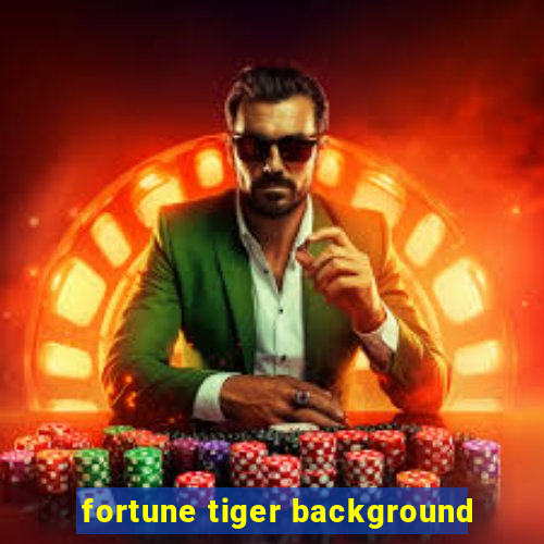 fortune tiger background